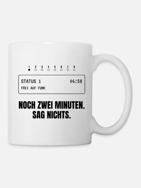 Noch zwei Minuten. Sag nichts. - Tasse - Weiß