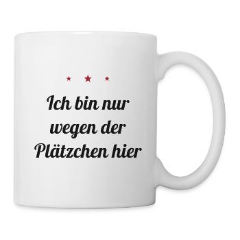 Ich bin nur wegen der Plätzchen hier - Tasse - Weiß - Rechts