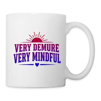 Very Demure Very Mindful Achtsamkeit Spruch - Tasse - Weiß - Rechts
