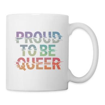 Proud To Be Queer LGBTQ Stolz Und Pride - Tasse - Weiß - Rechts
