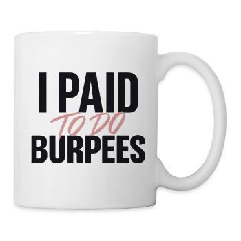 Ich habe bezahlt, um Burpees zu machen - Tasse - Weiß - Rechts