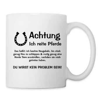 Achtung ich reite Pferde - Tasse - Weiß - Rechts