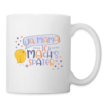 Ja, Mama! Ich mach’s später! Jungen Küken Vogel - Tasse - Weiß - Rechts