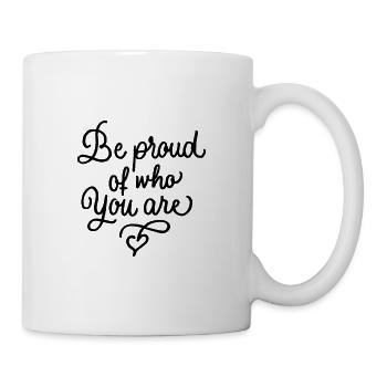 Be proud of who you are, love heart - Mug - white - Right