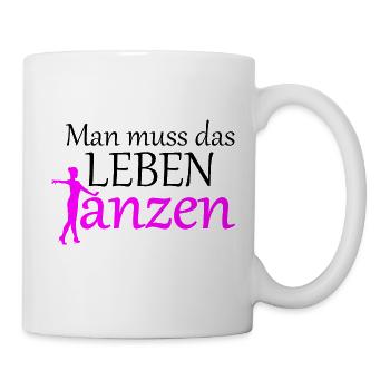 Man muss das Leben tanzen - Tasse - Weiß - Rechts