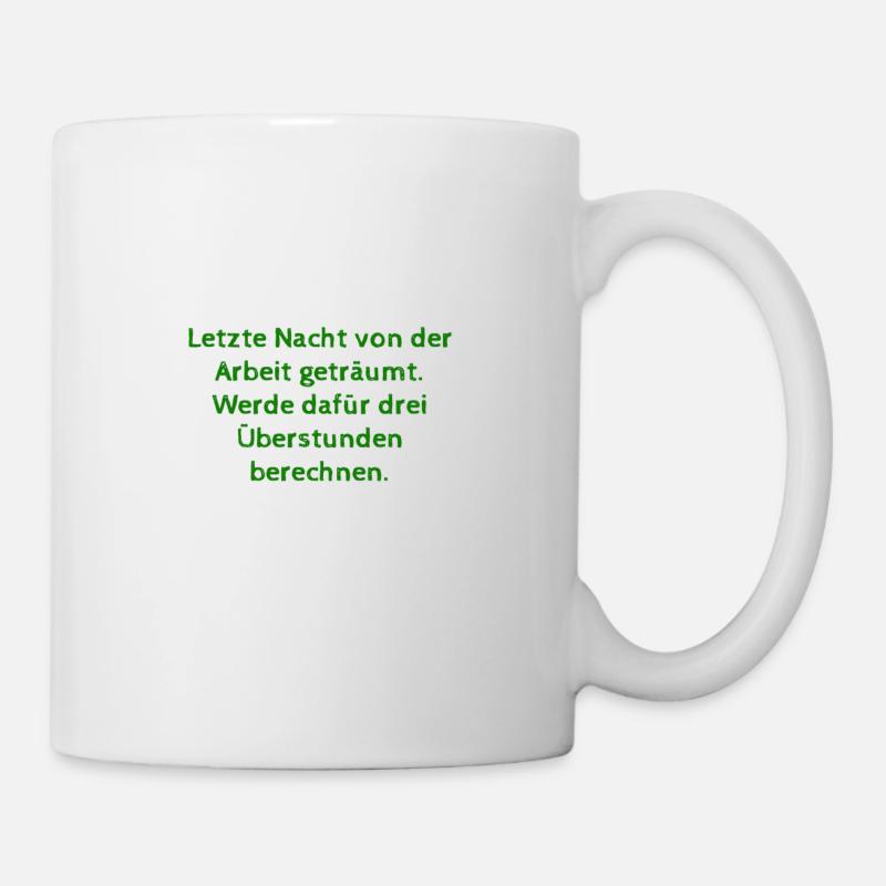 Lustiger Arbeitsspruch - Tasse - Weiß
