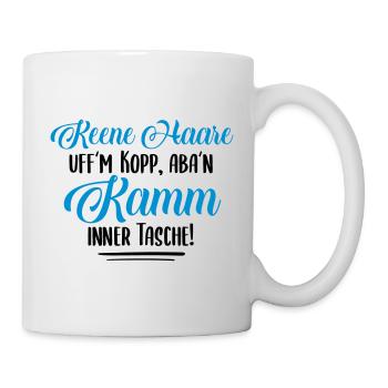 Keene Haare - Berlinerisch Berliner Sprüche Spruch - Tasse - Weiß - Rechts
