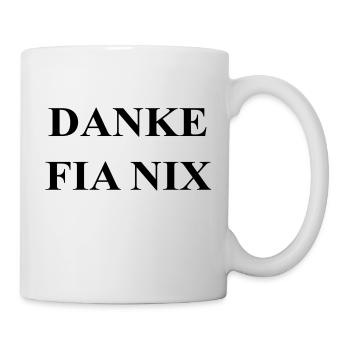Danke Fia Nix Mundart Österreich Spruch - Tasse - Weiß - Rechts