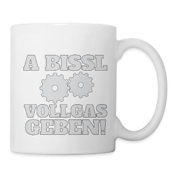 Vollgas, Gas geben, Humor, a bissl Vollgas geben - Tasse - Weiß - Rechts
