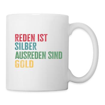 Reden ist silber Ausreden sind Gold - Tasse - Weiß - Rechts