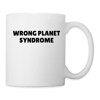 Wrong Planet Syndrome Autismus Asperger Spruch - Tasse - Weiß - Rechts