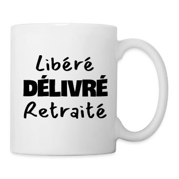 Libéré délivré retraité. Humour sur la retraite. - Mug blanc - blanc - Droite