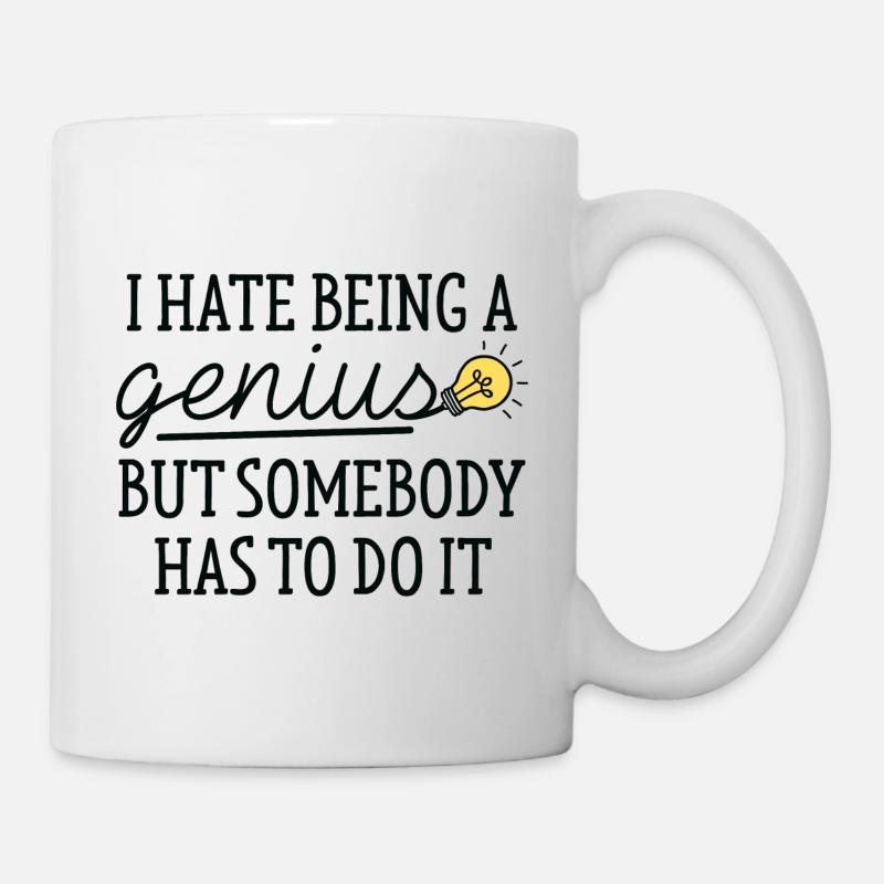 I Hate Being A Genius - Tasse - Weiß