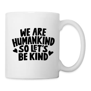 Nous sommes l’humanité soyez aimable citation - Mug blanc - blanc - Droite