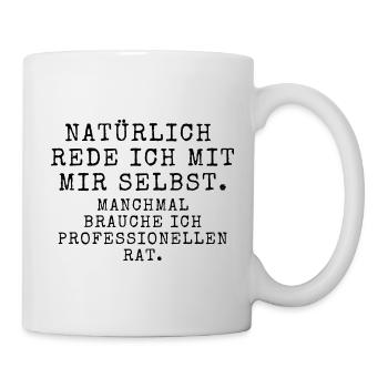 Lustiger Spruch Reden Mit Mir Selbst Profi Rat - Tasse - Weiß - Rechts