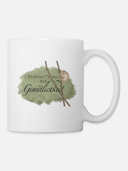 Funny Design/lustig/Probiers mal mit Gemütlichkeit - Tasse - Weiß