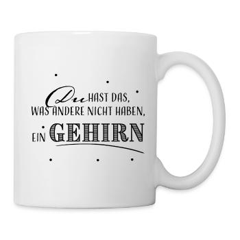 Du hast das, was andere nicht haben, ein Gehirn - Tasse - Weiß - Rechts