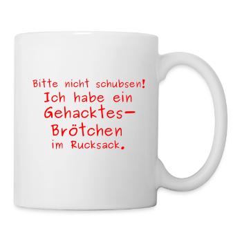 Bitte nicht schubsen - Gehacktesbrötchen - Tasse - Weiß - Rechts