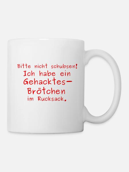 Bitte nicht schubsen - Gehacktesbrötchen - Tasse - Weiß