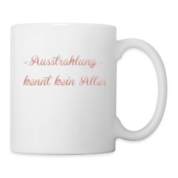 Ausstrahlung kennt kein Alter - Tasse - Weiß - Rechts