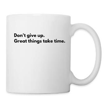 Don't give up, good things take time - Mug - white - Right