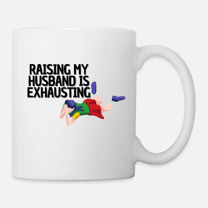 Raising my Husband is Exhausting - Tasse - Weiß
