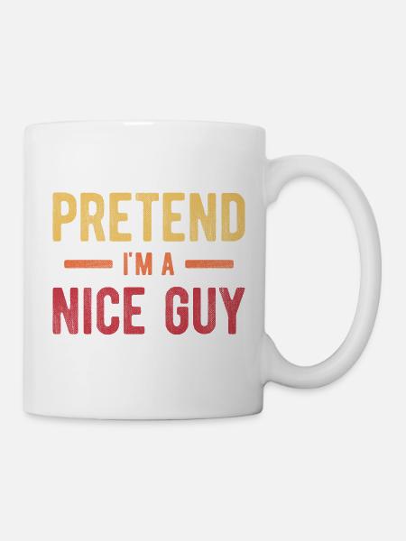 Tu so, als wäre ich ein netter Kerl - Tasse - Weiß