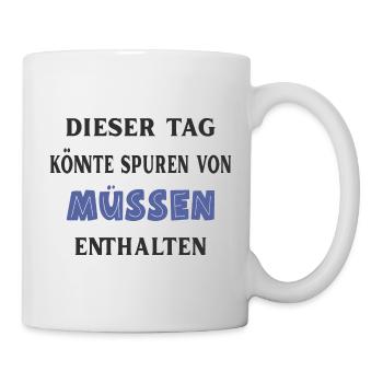 Dieser Tag könnte Spuren von müssen enthalten. - Tasse - Weiß - Rechts