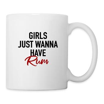Girls just wanna have Rum - Tasse - Weiß - Rechts