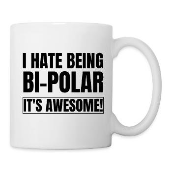 Ich hasse es, bipolar zu sein, es ist großartig - Tasse - Weiß - Rechts