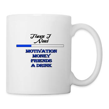 Things I Need - Tasse - Weiß - Rechts