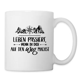 Leben passiert, wenn du dich auf den Weg machst - Tasse - Weiß - Rechts