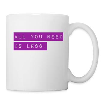 All you need is LESS - New T-Shirt Design 22/23 - Mug - white - Right