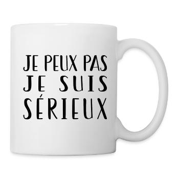 Je Peux Pas Je Suis Sérieux - Mug blanc - blanc - Droite