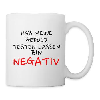 Hab Meine Geduld Testen lassen. Bin negativ. - Tasse - Weiß - Rechts