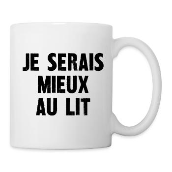 je serais mieux au lit - Mug blanc - blanc - Droite