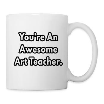 You re An Awesome Art Teacher - art teacher gifts - Mug - white - Right