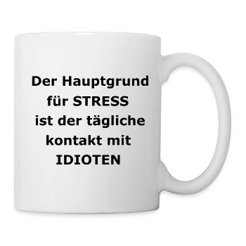 Der Hauptgrund für STRESS - Tasse - Weiß - Rechts