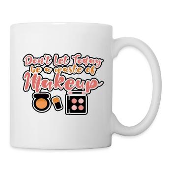 Ne laissez pas aujourd’hui être un gaspillage de maquillage - Mug blanc - blanc - Droite