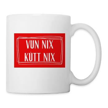 Vun nix kütt nix - Köln Kölsch Kölle Rheinland - Tasse - Weiß - Rechts