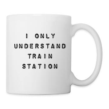 T-Shirt "i only understand train station" - Tasse - Weiß - Rechts