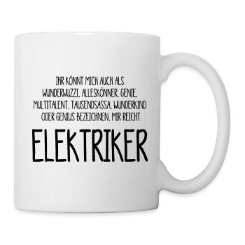 Elektriker – ein Alleskönner, Genie, Multitalent - Tasse - Weiß - Rechts