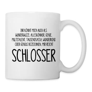 Schlosser – ein Alleskönner, Genie, Multitalent - Tasse - Weiß - Rechts