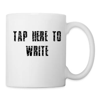 Tap here to write - Tasse - Weiß - Rechts