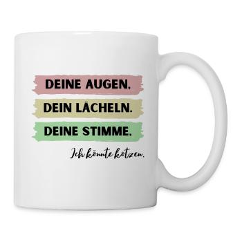 Deine Augen, dein lächeln, deine Stimme, ich kotze - Tasse - Weiß - Rechts