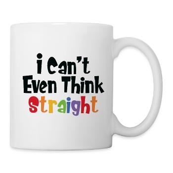 Je ne peux même pas penser clairement - drôle LGBT Dicton - Mug blanc - blanc - Droite