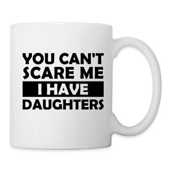 Tu ne peux pas me faire peur, j’ai des filles - Mug blanc - blanc - Droite