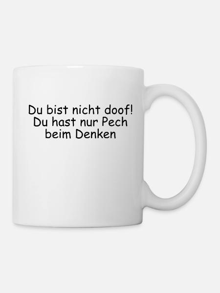 Du bist nicht doof! Du hast nur Pech beim Denken - Tasse - Weiß