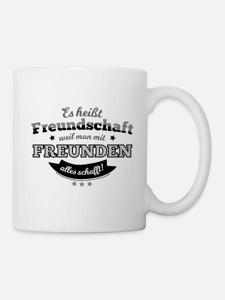 Spruch: Es heißt Freundschaft... - Tasse - Weiß