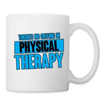 There's No Crying In Physical Therapy 4 - Tasse - Weiß - Rechts
